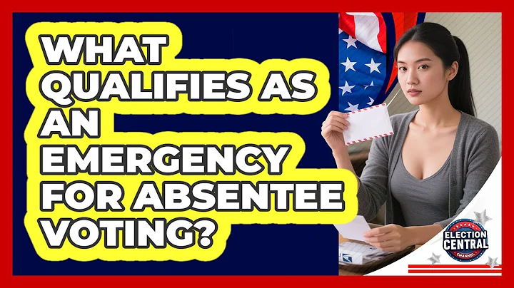 What Qualifies As An Emergency For Absentee Voting?