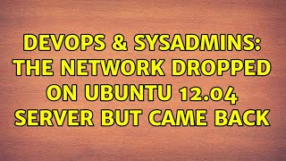 Famous DevOps & SysAdmins: The network dropped on ubuntu 12.04 server but came back Net Worth