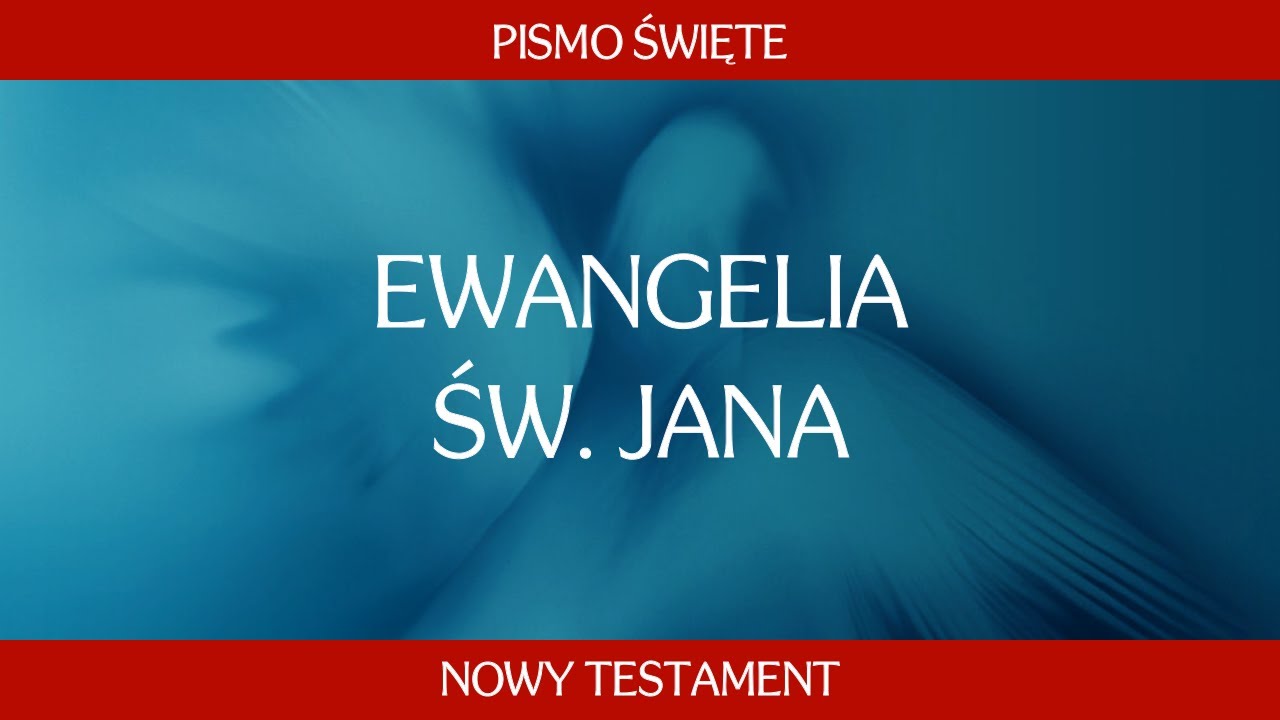 Pismo Święte Nowego Testamentu: Ewangelia św. Jana. Całość