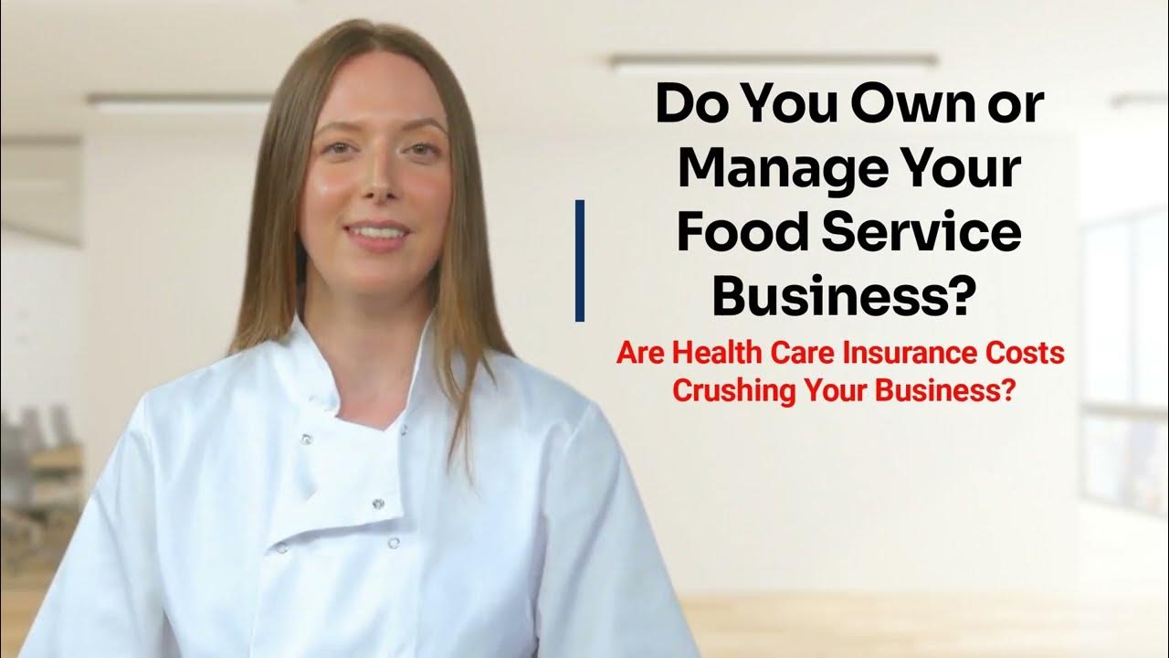 Do You Own or Manage Your Own Food Service Business Are Health Care Costs Crushing Your Business