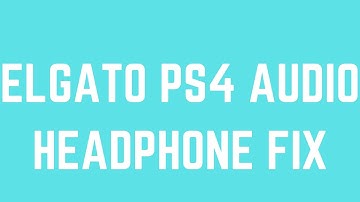 How To Record PS4 Audio On Elgato While Using A Headset