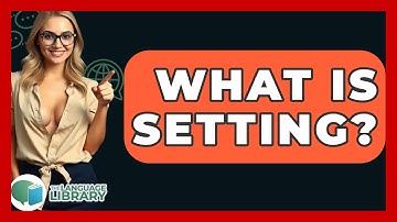 What Is Setting? - The Language Library