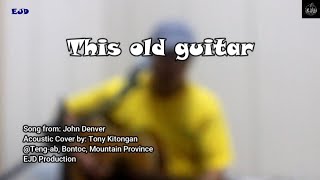 This old guitar(John Denver) Acoustic Cover Live | Tony Kitongan
