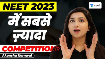 Highest Competition in NEET 2023? | NEET Chemistry | Akansha Karnwal