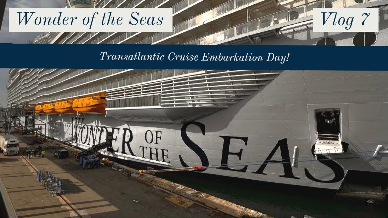 Wonder of the Seas - Transatlantic Cruise Embarkation Day (Vlog 7 ...