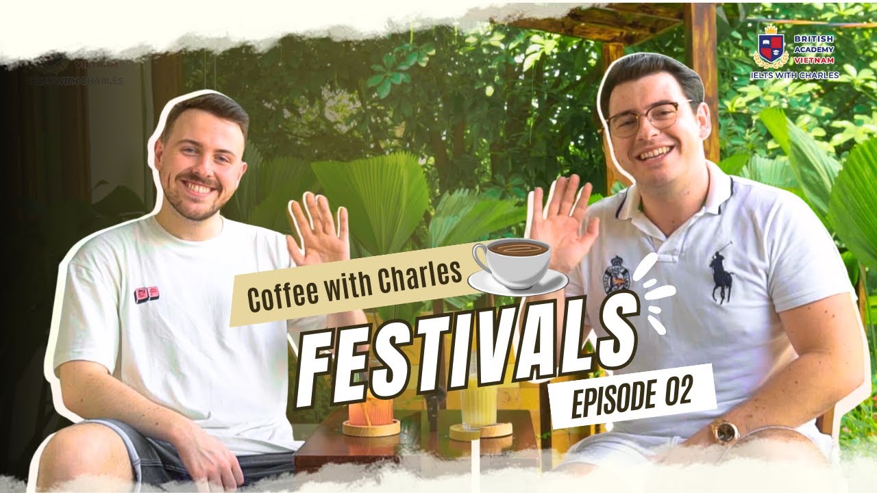 Bài mẫu IELTS Speaking Part 1 về chủ đề Festivals | Coffee with Charles