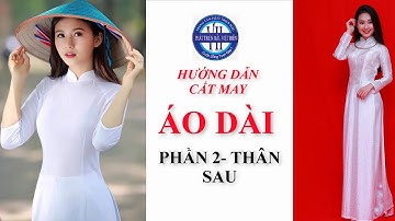 25 | Hướng Dẫn Cắt May Áo Dài | Phần 2 | PHÁT TRIỂN MẪU VIỆT HIÊN