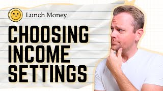 Lunch Money Tutorial: Choosing Income Settings
