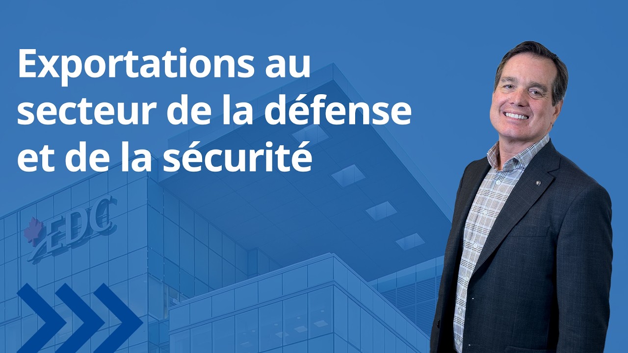 Exportations en défense et sécurité : 5 choses que les entreprises canadiennes doivent savoir