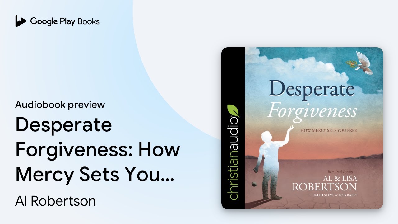 Desperate Forgiveness: How Mercy Sets You Free by Al Robertson ...