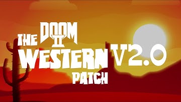 "The Western Patch" V2.0 A monster Mod for DOOM II