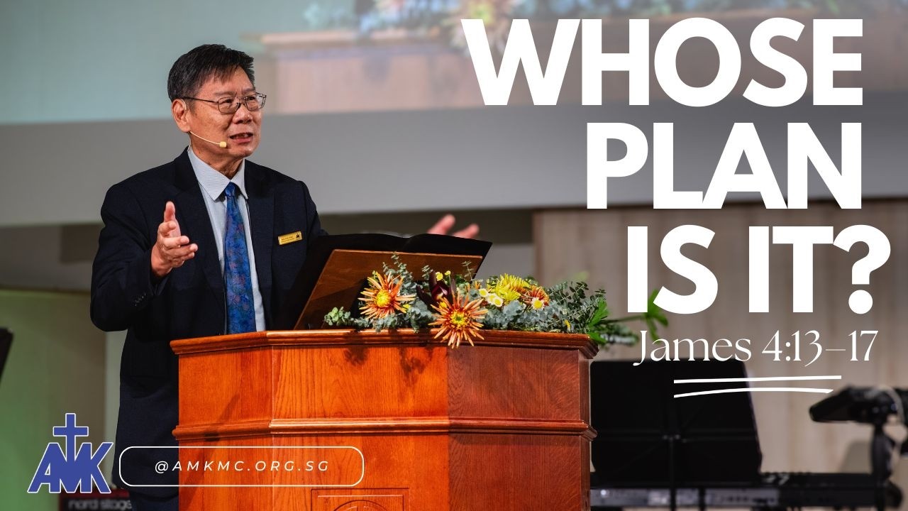 "Whose Plan Is It?" Sermon by Tan Quee Chew