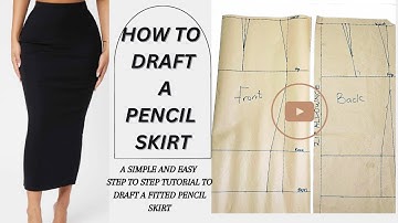 HOW TO DRAFT A BASIC PENCIL STRAIGHT SKIRT (BEGINNERS )