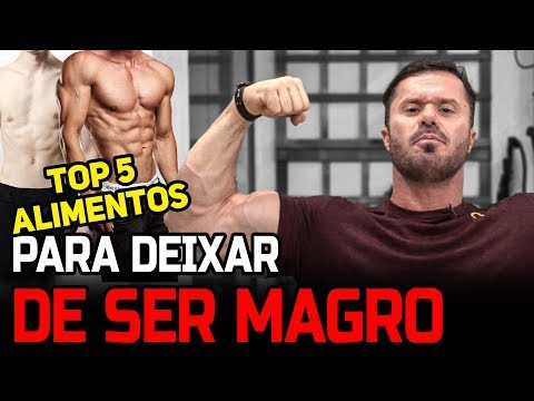 TOP 5 ALIMENTOS PARA DEIXAR DE SER MAGRO