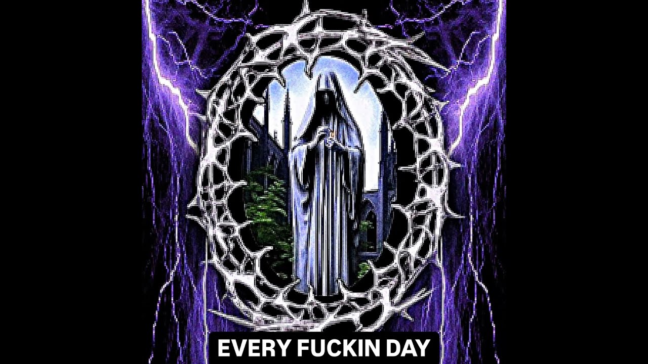 EVERY FUCKIN DAY