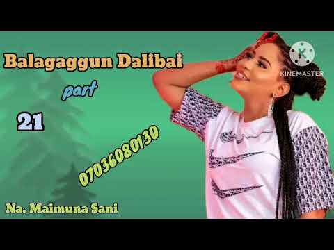 BALAGAGGUN DALIBAI Part 21 WANI MALAMI NE BAIDA AIKI SAI SHIGA KASAN DALIBANSA