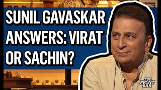 Sunil Gavaskar answers: Who was better - Virat Kohli or Sachin Tendulkar? | 2024 | The Front Bar