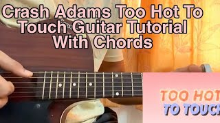 Crash Adams - Too Hot To Touch // Guitar Tutorial, Lesson, Chords