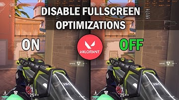 VALORANT DISABLE FULLSCREEN OPTIMIZATIONS ON VS DISABLE FULLSCREEN OPTIMIZATIONS OFF