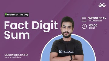 Fact Digit Sum  | Problem of the Day: 16/08/22 | Siddharth Hazra