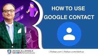 How to use Google Contact | Lecturer 10 | Free Course | Rehan Allahwala screenshot 3