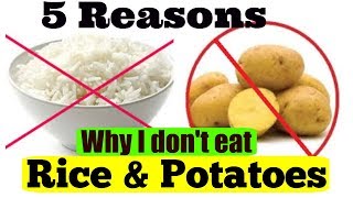 Why I Dont Eat Rice & Potatoes