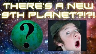 THERE'S A NEW 9TH PLANET?!?!