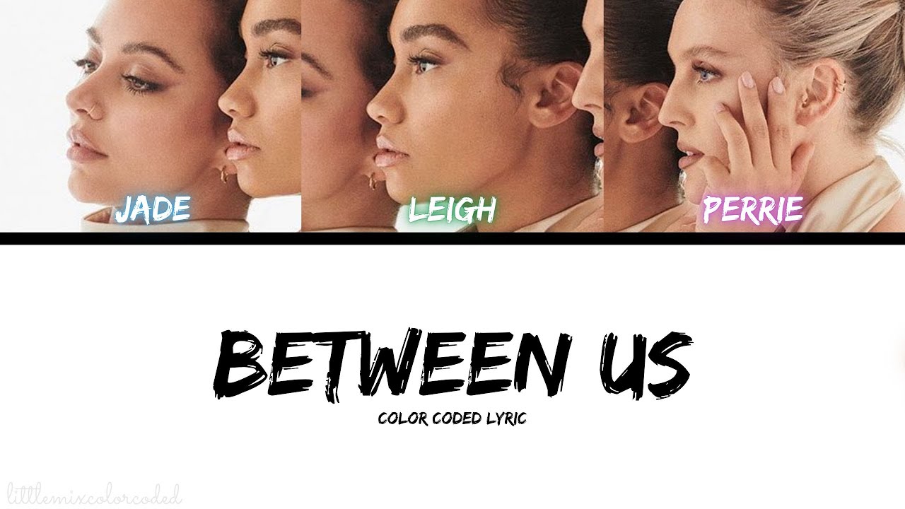 Little Mix - Between Us (Color Coded Lyric)