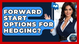 Forward Start Options For Hedging? - Stock and Options Playbook