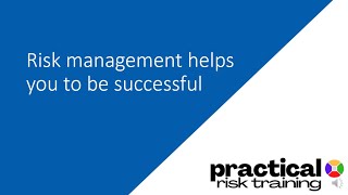 Risk management helps you to be successful (PracticalRiskTraining.com)