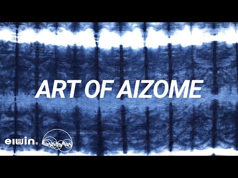 Art of Aizome, Natural Indigo dye | elwin®