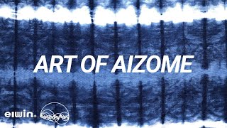 Art of Aizome, Natural Indigo dye | elwin®