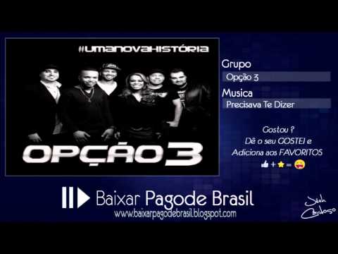 Grupo Opção 3 - Precisava te dizer (Nova versão 2014)
