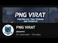 PNG VIRAT is live! free fire live