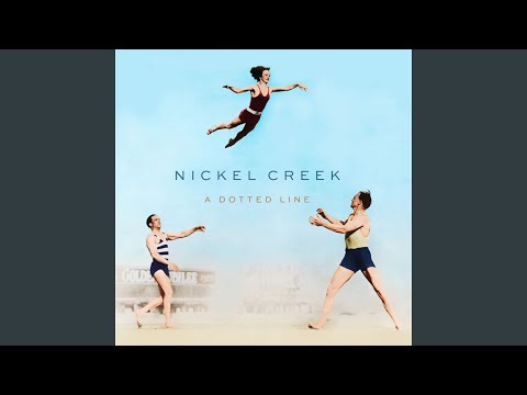 You Don't Know What's Going On - Nickel Creek
