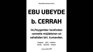 EBÛ UBEYDE b. CERRÂH - Babasını öldürmek zorunda kaldı!