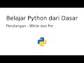 Menguasai Perulangan WHILE dan FOR dalam Python