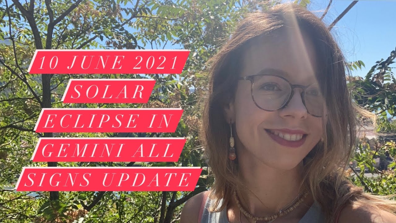 NEW MOON SOLAR ECLIPSE in Gemini 10 June 2021 All Signs Update - YouTube