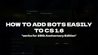HOW TO ADD BOTS TO CS 1.6 EASILY | STEAM   CRACKED | WORKS FOR 25TH ANNIVERSARY