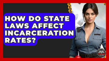 How Do State Laws Affect Incarceration Rates? - Jail & Prison Insider