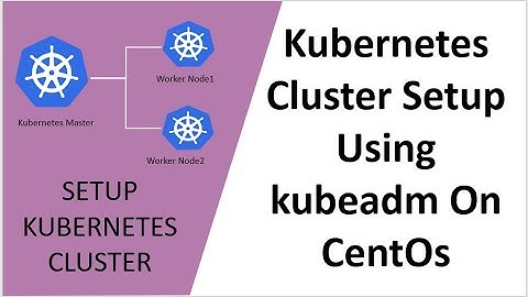 Create Kubernetes Cluster Using Kubeadm | How To Setup Kubernetes Cluster On Linux