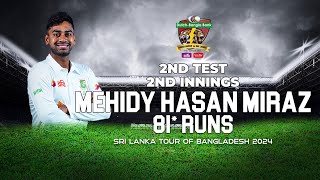 Mehidy Hasan Miraz's 81 Runs Against Sri Lanka | 2nd Test | 2nd Innings