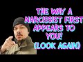 The way a narcissist first appears to you look again