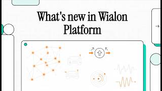 What’s new in Wialon Platform: A look at the latest enhancements