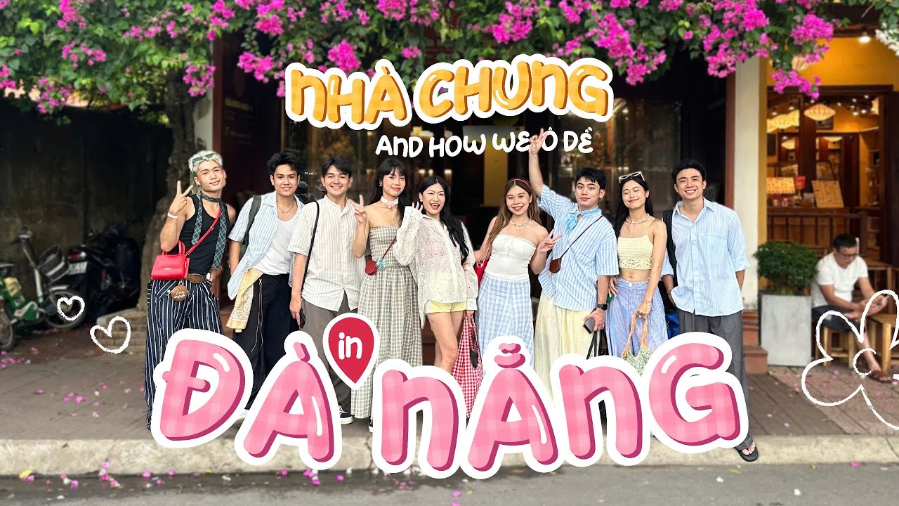 Nhà Chung and how we ố dề in Đà Nẵng - Ninh Dương daily