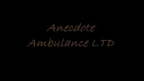 Anecdote-ambulance LTD