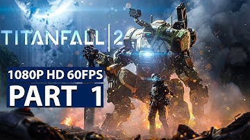 TITANFALL 2 Gameplay Walkthrough Part 1 - PILOT (Intro) [1080p 60FPS MAX SETTINGS]