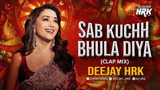 Sab Kuchh Bhula Diya (Proper Mix) DJ HRK