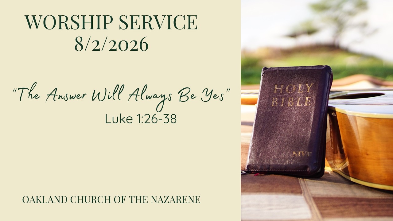 The Answer Will Always Be Yes - Luke 1:26-38 | Oakland Church of the Nazarene | August 2, 2026
