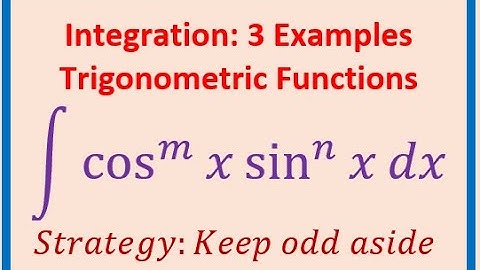 Trigonometric Integration by u-Substitution cos^mx sin^nx 3 Examples Substitution Strategy